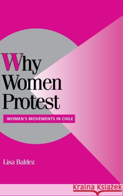 Why Women Protest: Women's Movements in Chile Lisa Baldez (Washington University, St Louis) 9780521811507 Cambridge University Press - książka