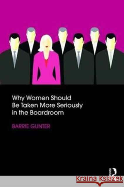 Why Women Should Be Taken More Seriously in the Boardroom Barrie Gunter (University of Leicester, UK) 9781138205451 Taylor & Francis Ltd - książka