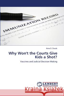 Why Won't the Courts Give Kids a Shot? Douds, Anne S. 9783659492037 LAP Lambert Academic Publishing - książka