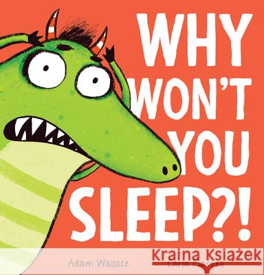 Why Won't You Sleep?! Adam Wallace Carla Martell 9781339035666 Scholastic Press - książka