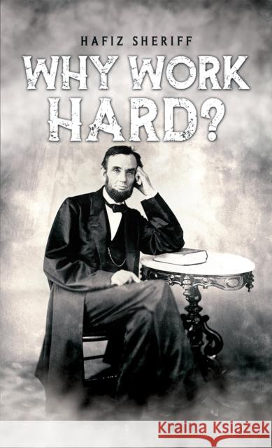 Why Work Hard? Hafiz Sheriff 9781037100543 Austin Macauley Publishers - książka
