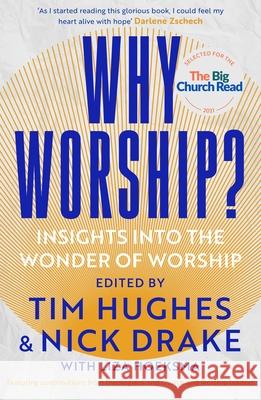 Why Worship?: Insights into the Wonder of Worship Edited by Tim Hughes and Nick Drake, with Liza Hoeksma 9780281085750 SPCK Publishing - książka