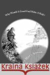 Why Would A Good God Make A Hell Konar Jr, Matthew Francis 9781548685188 Createspace Independent Publishing Platform