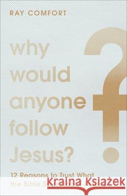 Why Would Anyone Follow Jesus? Comfort, Ray 9781540902115 Baker Books - książka