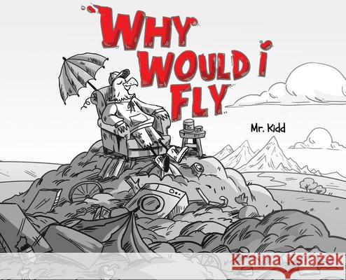Why Would I Fly? MR Kidd 9798330257591 Mr. Kidd Inc - książka