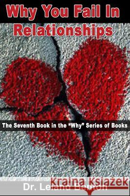 Why You Fail In Relationships: The Seventh Book in the 