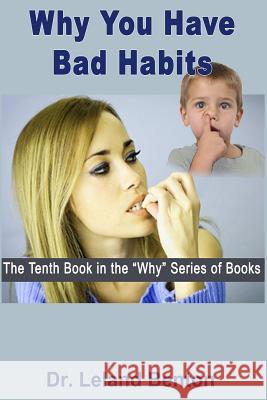 Why You Have Bad Habits: The Tenth Book in the 