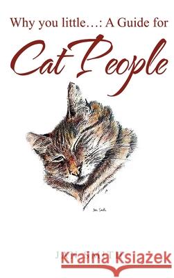 Why You Little. . .: a Guide for Cat People Jan Smith 9781952244650 Rustik Haws LLC - książka