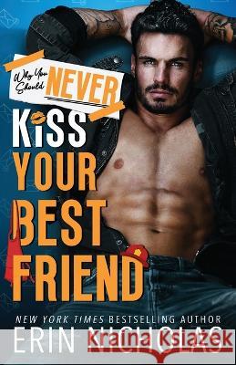 Why You Should Never Kiss Your Best Friend Erin Nicholas   9781952280788 En Fiction, Inc - książka