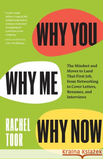 Why You, Why Me, Why Now: The Mindset and Moves to Land That First Job, from Networking to Cover Letters, Resumes, and Interviews Rachel Toor 9780226822297 The University of Chicago Press - książka
