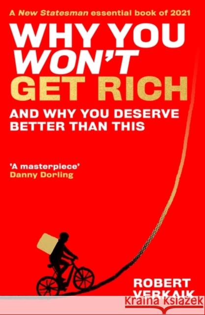 Why You Won’t Get Rich: And Why You Deserve Better Than This Robert Verkaik 9780861542253 Oneworld Publications - książka