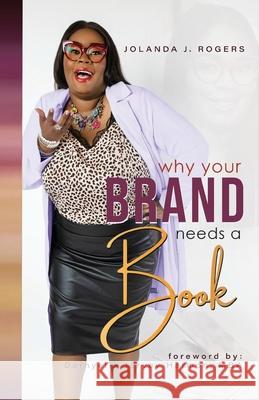 Why Your Brand Needs A Book Jolanda Rogers Darnyelle Jervey-Harmon 9781952327322 Talk Consulting, LLC - książka