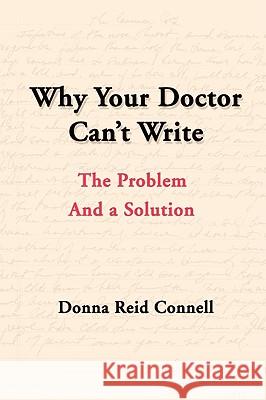 Why Your Doctor Can't Write: The Problem and a Solution Connell, Donna 9780595131396 Writers Club Press - książka