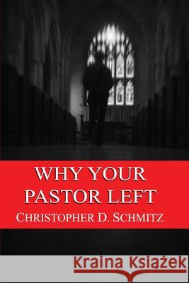 Why Your Pastor Left Christopher D. Schmitz 9781635350395 Christopher D. Schmitz - książka