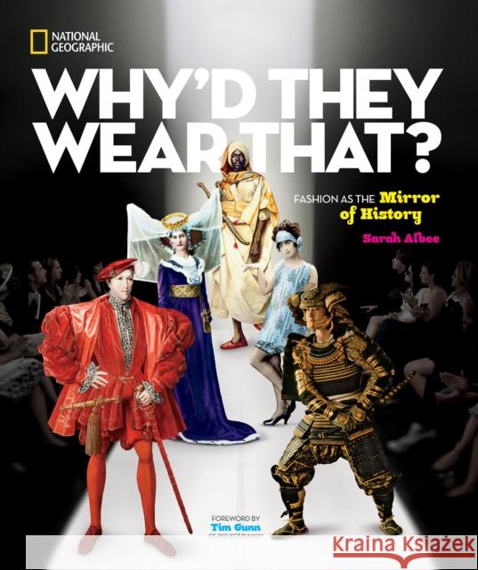 Why'd They Wear That?: Fashion as the Mirror of History Albee, Sarah 9781426319198 National Geographic Society - książka
