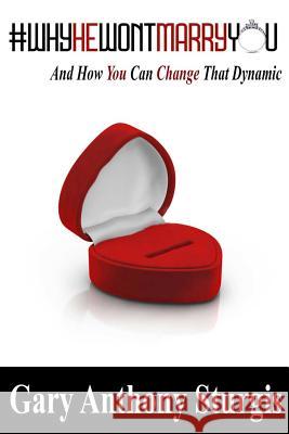 #whyhewontmarryyou: And How to Change That Dynamic Gary Anthony Sturgis 9780692134320 Not Avail - książka