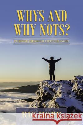 Whys and Why Nots?: Purpose Through Life's Changes Rig Hope 9781728379111 Authorhouse UK - książka
