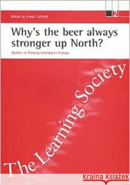 Why's the Beer Always Stronger Up North?: Studies of Lifelong Learning in Europe Coffield, Frank 9781861341310 Policy Press - książka