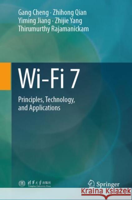Wi-Fi 7: Principles, Technology, and Applications Thirumurthy Rajamanickam 9789819790258 Springer Verlag, Singapore - książka