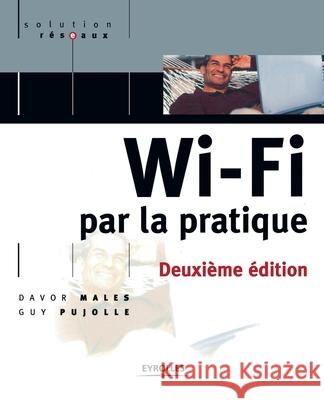 Wi-Fi par la pratique Guy Pujolle, Davor Males 9782212114096 Eyrolles Group - książka