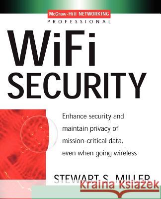 Wi-Fi Security Stewart S. Miller 9780071410731 McGraw-Hill Professional Publishing - książka