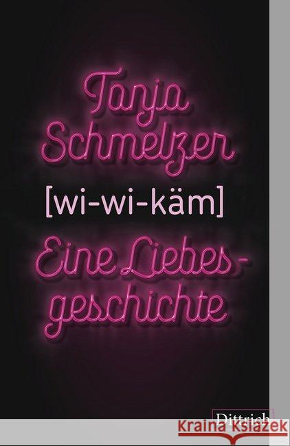 (wi-wi-käm). Eine Liebesgeschichte Schmelzer, Tanja 9783947373147 Dittrich, Berlin - książka