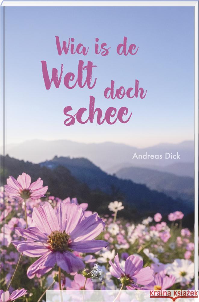 Wia is de Welt doch schee Dick, Andreas 9783892515470 Bayerland - książka