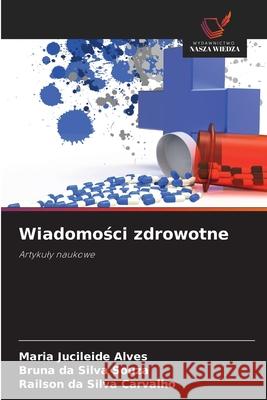 Wiadomosci zdrowotne Alves, Maria Jucileide, Silva Souza, Bruna da, da Silva Carvalho, Railson 9786208705527 Wydawnictwo Nasza Wiedza - książka