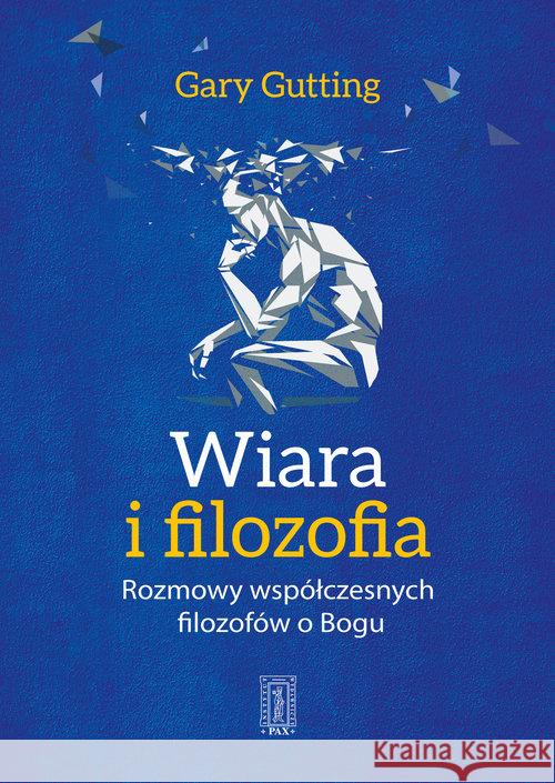 Wiara i filozofia. Gutting Gary 9788321120089 Pax - książka