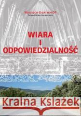 Wiara i odpowiedzialność Wojciech Giertych 9788395527951 Giertych - książka