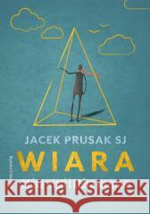 Wiara, która więzi i która wyzwala Jacek Prusak SJ 9788327731265 WAM - książka