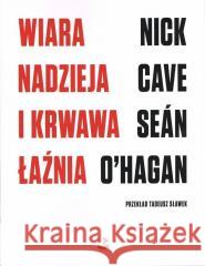 Wiara, nadzieja i krwawa łaźnia Cave Nick, O'Hagan Sean 9788367249218 Biuro Literackie - książka