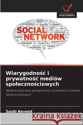 Wiarygodnośc i prywatnośc medi?w spolecznościowych Saqib Naveed 9786208932145 Wydawnictwo Nasza Wiedza - książka