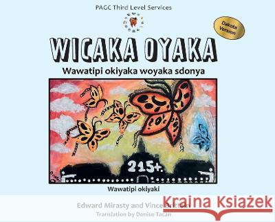 Wicaka Oyaka: Telling the Truth Dakota Version Edward Mirasty Vince Brittain Denise Tacan 9781989840610 Prince Albert Grand Council - książka