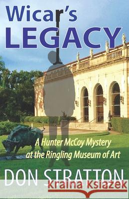 Wicar's Legacy: A Hunter McCoy Mystery at the Ringling Museum of Art Don Stratton 9780985945947 Tuscany Press - książka