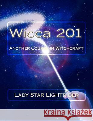 Wicca 201: Another Course in Witchcraft Lady Star Lightrider 9781499534368 Createspace Independent Publishing Platform - książka