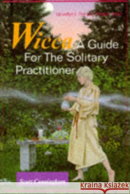 Wicca: A Guide for the Solitary Practitioner Scott Cunningham 9780875421186 Llewellyn Publications,U.S. - książka