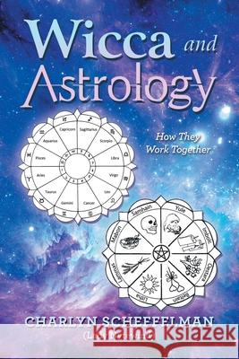 Wicca and Astrology: How They Work Together Charlyn Scheffelman 9781982277307 Balboa Press - książka