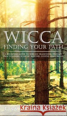 Wicca Finding Your Path: A Beginner's Guide to Wiccan Traditions, Solitary Practitioners, Eclectic Witches, Covens, and Circles Lisa Chamberlain 9781912715732 Chamberlain Publications - książka