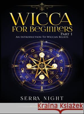 Wicca For Beginners: Part 1, An Introduction to Wiccan Beliefs Serra Night 9781951764517 Tyler MacDonald - książka