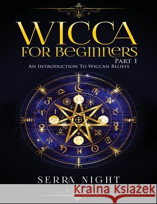Wicca For Beginners: Part 1, An Introduction to Wiccan Beliefs Serra Night 9781951764524 Tyler MacDonald - książka