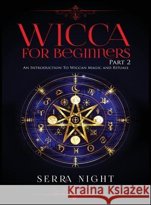 Wicca For Beginners: Part 2, An Introduction To Wiccan Magic and Rituals Serra Night 9781951764531 Tyler MacDonald - książka