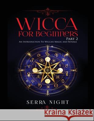 Wicca For Beginners: Part 2, An Introduction To Wiccan Magic and Rituals Serra Night 9781951764548 Tyler MacDonald - książka