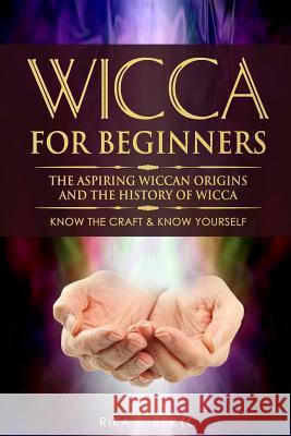 Wicca for Beginners: The Aspiring Wiccan Origins and the History of Wicca the Elements, Gods & Goddes, How to Perform Some Simple Spells fo Rika F 9781795768337 Independently Published - książka