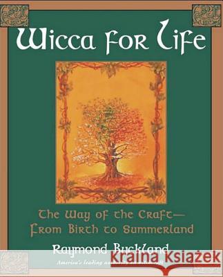 Wicca for Life: The Way of the Craft - from Birth to Summerland Raymond Buckland 9780806522753 Kensington Publishing - książka