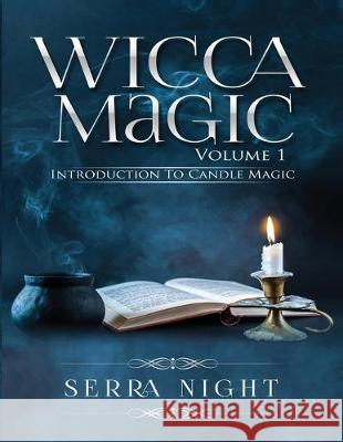 Wicca Magic Vol 1: Introduction To Candle Magic Serra Night 9781692920043 Independently Published - książka