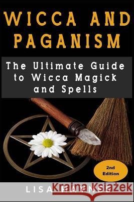 Wicca: Magick, Spells, Wicca Magick & Paganism 2nd Edition Lisa Haynes 9781519687791 Createspace Independent Publishing Platform - książka