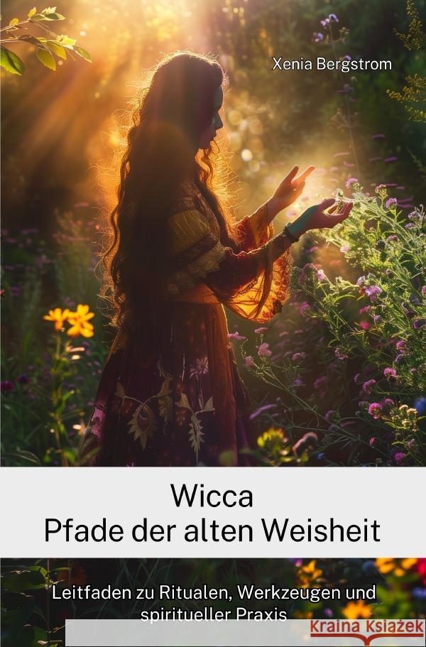 Wicca Pfade der alten Weisheit Bergstrom, Xenia 9783759815019 epubli - książka