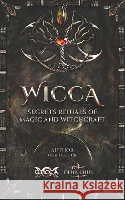 WICCA Secrets Rituals of Magic and Witchcraft Omar Hejeile 9789588391472 Wicca - książka