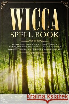 Wicca Spell Book: Discover Spells for Healing, Wellbeing, Abundance, Wealth, Prosperity, Love and Relationships. A New and Improved Vers Judith Guise 9781922320483 Vaclav Vrbensky - książka